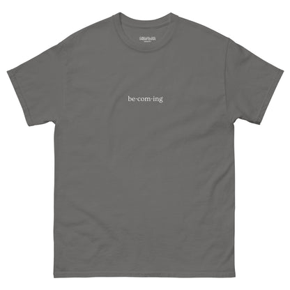 "Becoming" Unisex T-Shirt